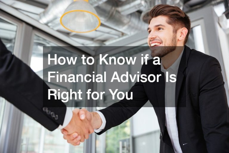 How to Know if a Financial Advisor Is Right for You
