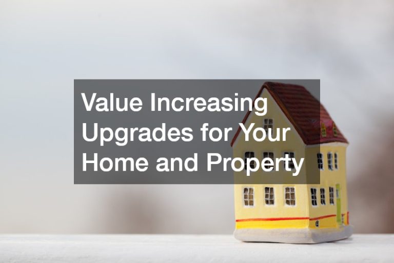 Value Increasing Upgrades for Your Home and Property