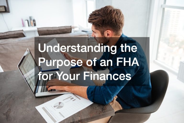 Understanding the Purpose of an FHA for Your Finances