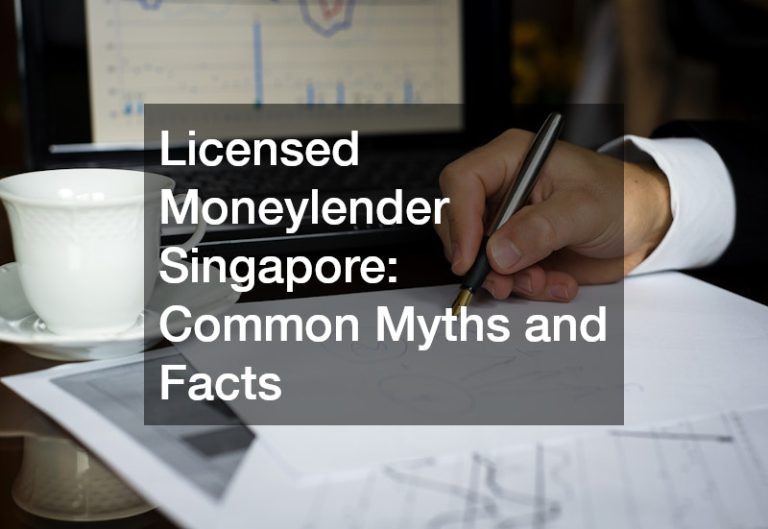 Licensed Moneylender Singapore  Common Myths and Facts